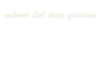 redeem cbd sleep gummies