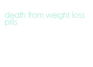 death from weight loss pills