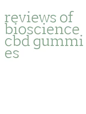 reviews of bioscience cbd gummies