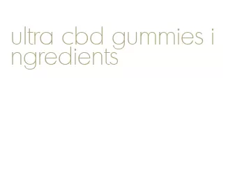 ultra cbd gummies ingredients