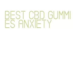 best cbd gummies anxiety