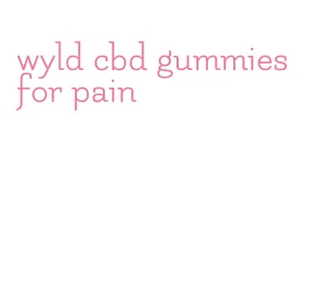 wyld cbd gummies for pain