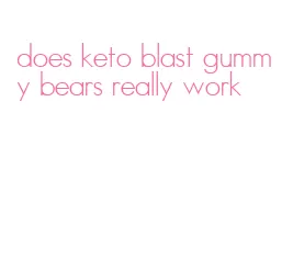 does keto blast gummy bears really work