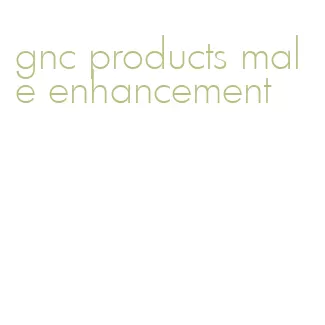 gnc products male enhancement