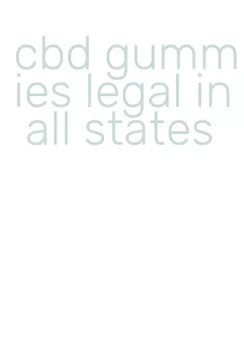cbd gummies legal in all states