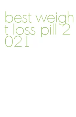 best weight loss pill 2021