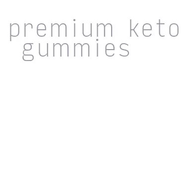 premium keto gummies