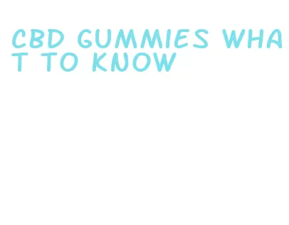 cbd gummies what to know