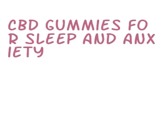 cbd gummies for sleep and anxiety
