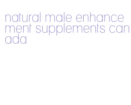 natural male enhancement supplements canada