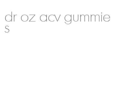 dr oz acv gummies