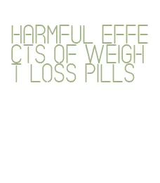 harmful effects of weight loss pills