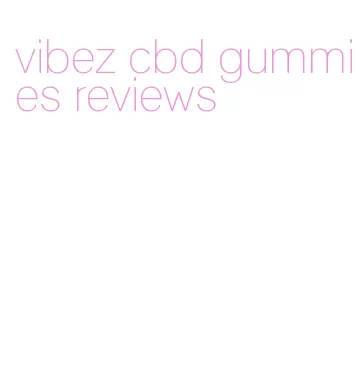 vibez cbd gummies reviews