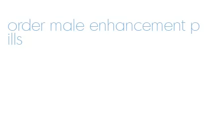 order male enhancement pills