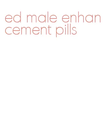 ed male enhancement pills