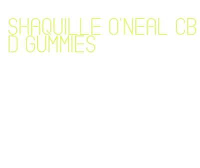 shaquille o'neal cbd gummies