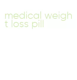 medical weight loss pill