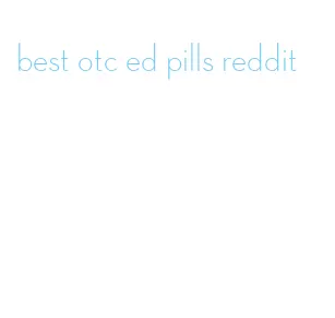 best otc ed pills reddit