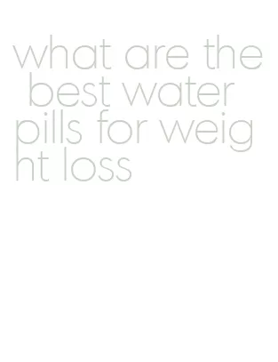 what are the best water pills for weight loss