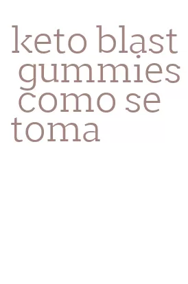 keto blast gummies como se toma