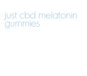 just cbd melatonin gummies