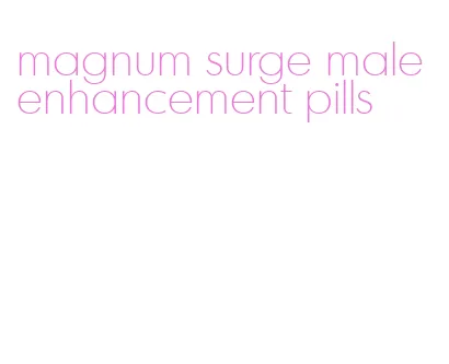 magnum surge male enhancement pills