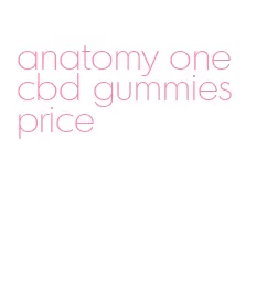 anatomy one cbd gummies price