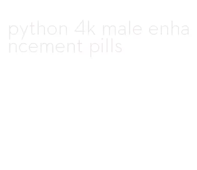 python 4k male enhancement pills