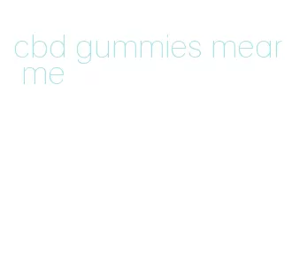 cbd gummies mear me