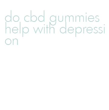 do cbd gummies help with depression