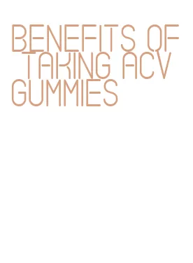 benefits of taking acv gummies