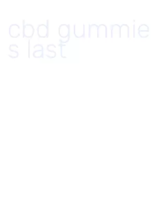 cbd gummies last
