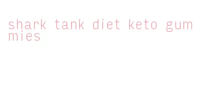 shark tank diet keto gummies