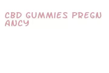 cbd gummies pregnancy