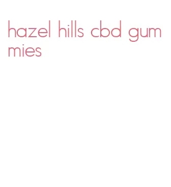 hazel hills cbd gummies