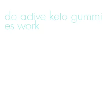 do active keto gummies work