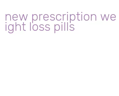 new prescription weight loss pills
