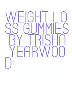weight loss gummies by trisha yearwood