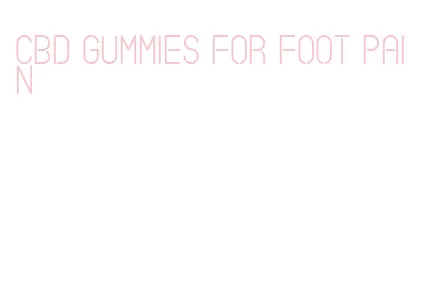 cbd gummies for foot pain