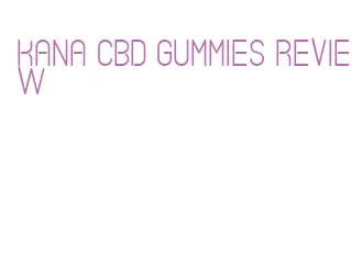 kana cbd gummies review