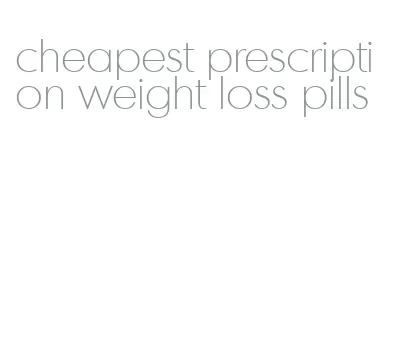 cheapest prescription weight loss pills