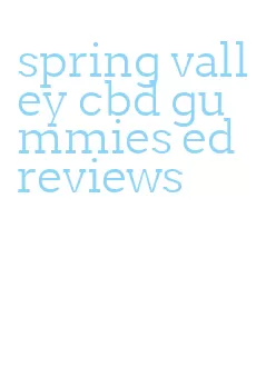 spring valley cbd gummies ed reviews