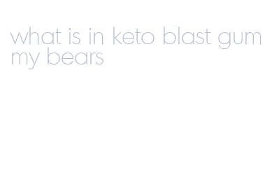 what is in keto blast gummy bears