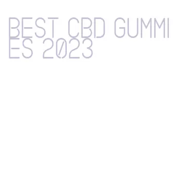 best cbd gummies 2023