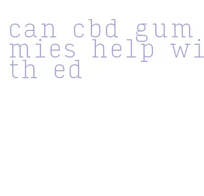 can cbd gummies help with ed