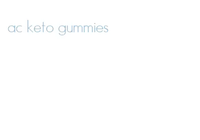 ac keto gummies