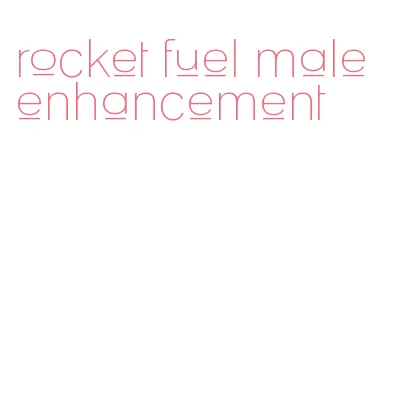 rocket fuel male enhancement