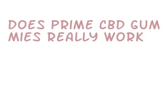 does prime cbd gummies really work