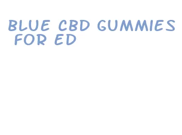 blue cbd gummies for ed