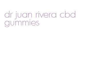 dr juan rivera cbd gummies